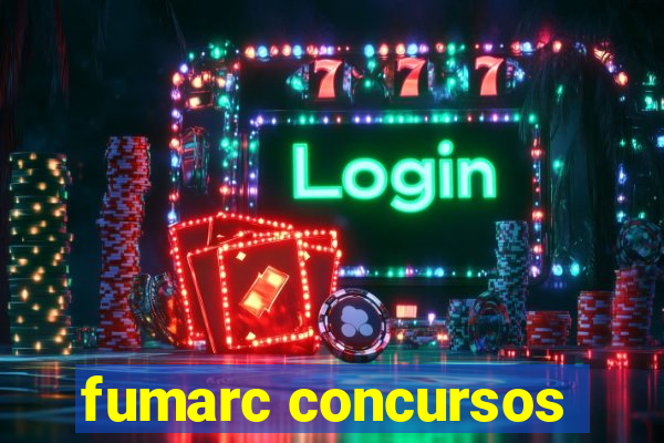 fumarc concursos